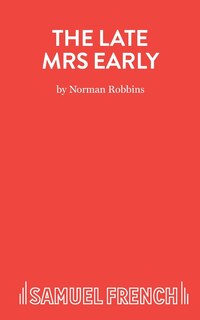 Front cover_The Late Mrs Early  - A Comedy