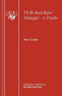 Front cover_I'll Be Back Before Midnight! - A Thriller