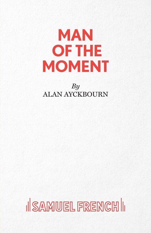 Man of the Moment - A Play