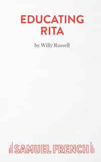 Educating Rita - A Comedy by Willy Russell