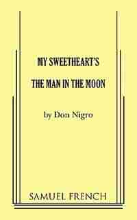 My Sweetheart's The Man In The Moon by Don Nigro