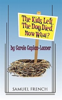 Front cover_The Kids Left. The Dog Died. Now What?