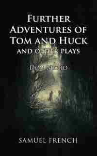 Further Adventures of Tom and Huck and Other Plays by Don Nigro