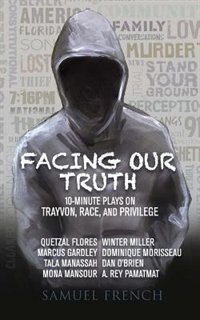 Couverture_Facing Our Truth: Short Plays on Trayvon, Race, and Privilege