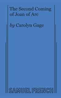 The Second Coming of Joan of Arc by Carolyn Gage