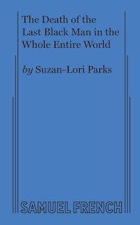 Couverture_The Death of the Last Black Man in the Whole Entire World AKA The Negro Book of the Dead
