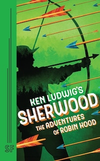 Couverture_Ken Ludwig's Sherwood: The Adventures of Robin Hood