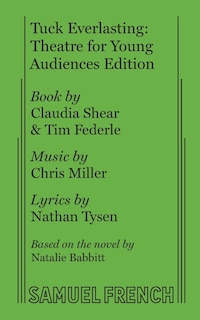 Front cover_Tuck Everlasting: Theatre for Young Audiences Edition