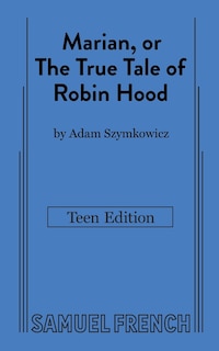 Front cover_Marian, or The True Tale of Robin Hood: Teen Edition