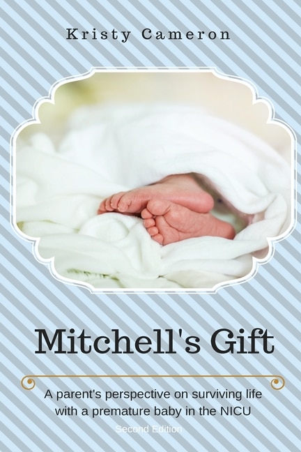 Couverture_Mitchell's Gift - A parent's perspective on surviving life... with a premature baby in the NICU.