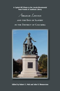 Front cover_Abraham Lincoln and the End of Slavery in the District of Columbia