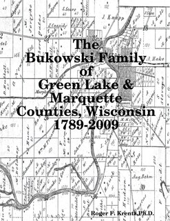Couverture_The Bukowski Family in Green Lake & Marquette Counties, Wisconsin 1789-2009