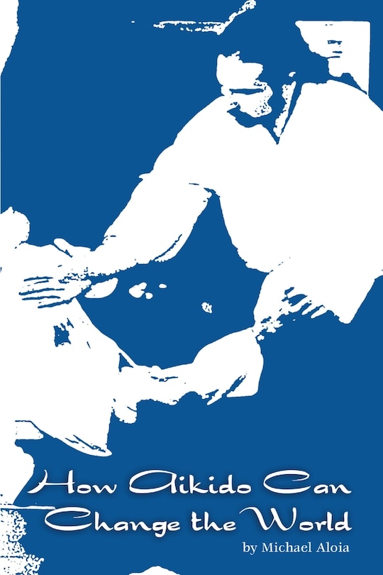 Front cover_How Aikido Can Change the World
