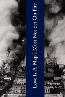 Front cover_Love Is A Map I Must Not Set On Fire
