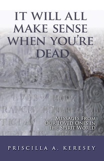 Front cover_It Will All Make Sense When You're Dead