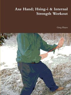 Front cover_Axe Hand; Hsing-i & Internal Strength Workout