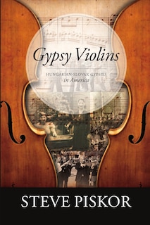 Front cover_Gypsy Violins Hungarian-Slovak Gypsies in America