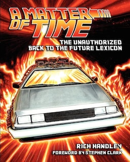 A Matter of Time: The Unauthorized Back to the Future Lexicon