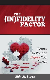 The (In)fidelity Factor: Points to Ponder Before You Cheat