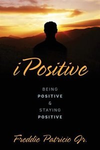 Ipositive: Being Positive And Staying Positive