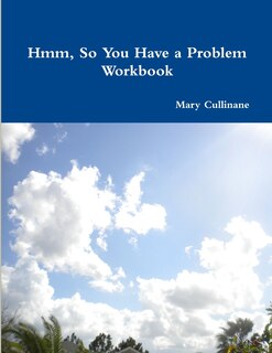 Front cover_Hmm, So You Have a Problem - Workbook