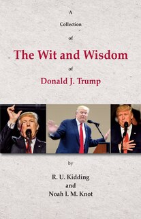 Front cover_A Collection of The Wit and Wisdom of Donald J. Trump