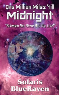 One Million Miles 'till Midnight: Between the Mirror and the Lens