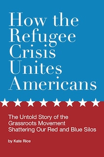 Front cover_How the Refugee Crisis Unites Americans