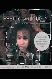 Pretty Can Be Ugly: real, inspiring, raw... COMING OF AGE LIFE STORY