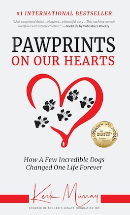 Pawprints On Our Hearts: How A Few Incredible Dogs Changed One Life Forever