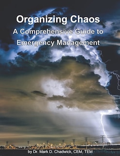 Organizing Chaos: A Comprehensive Guide To Emergency Management