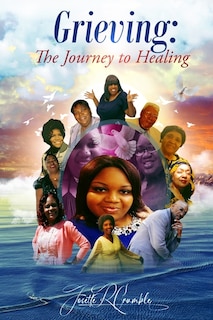 Grieving: The Journey to Healing