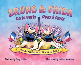 Front cover_The Adventure of Bruno & Frida - The French Bulldogs Bruno & Frida Go to Paris