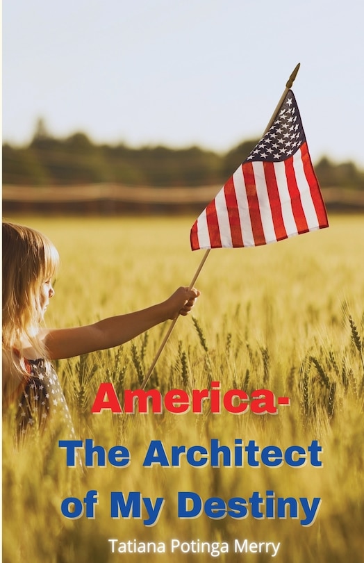 Front cover_America - The Architect of My Destiny