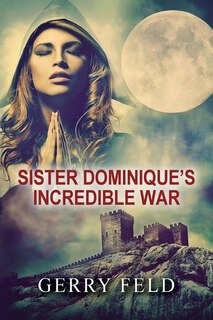 Front cover_Sr. Dominique's Incredible War