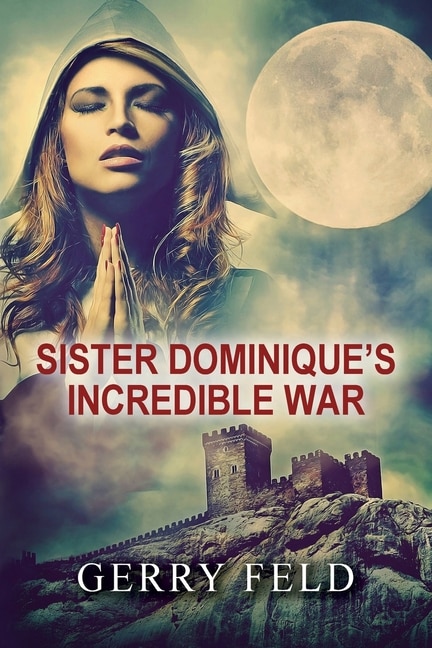 Front cover_Sr. Dominique's Incredible War