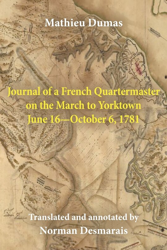 Front cover_Journal of a French Quartermaster on the March to Yorktown June 16-October 6, 1781