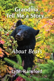 Front cover_Grandma, Tell Me a Story...About Bears