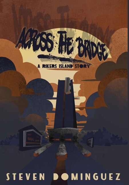 Front cover_Across The Bridge a Rikers Island Story