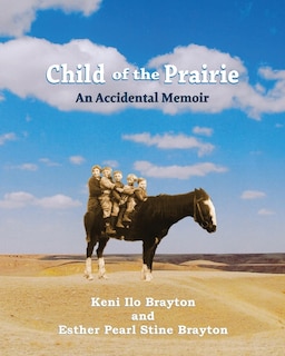 Child of the Prairie: An Accidental Memoir