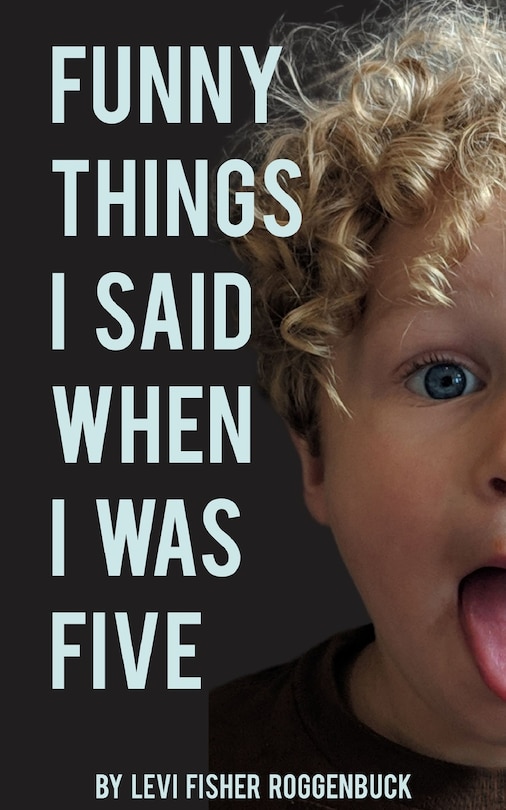 Front cover_Funny Things I Said When I Was Five