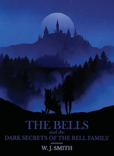 Front cover_The Bells and the Dark Secrets of the Bell Family