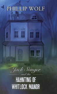 Front cover_Jack Stinger and the Haunting of Whitlock Manor