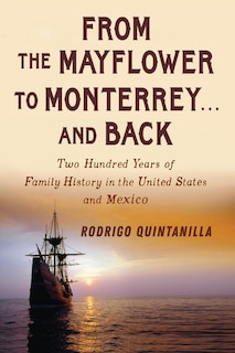 Front cover_From The Mayflower to Monterrey and Back-Two Hundred Years of Family History in the United States and Mexico