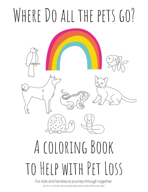 Front cover_Where Do All The Pets Go? A Coloring Book to Help Kids with Pet Loss.