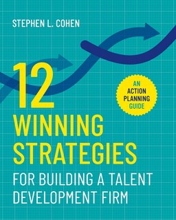 Front cover_12 Winning Strategies for Building a Talent Development Firm