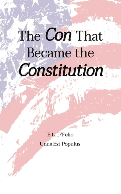 Front cover_The Con That Became the Constitution