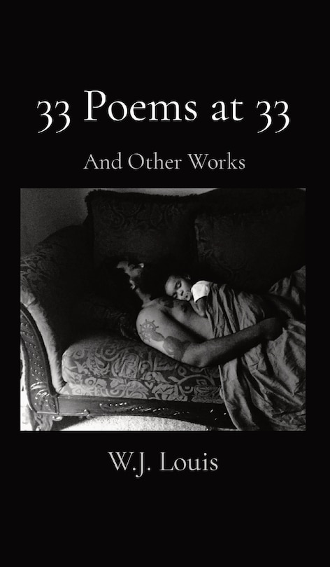 33 Poems at 33: And Other Works