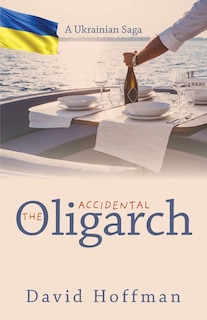 Front cover_The Accidental Oligarch - A Ukrainian Saga