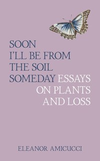 Front cover_Soon I'll Be from the Soil Someday
